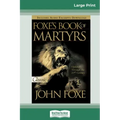 Foxes Book of Martyrs (16pt Large Print Edition)