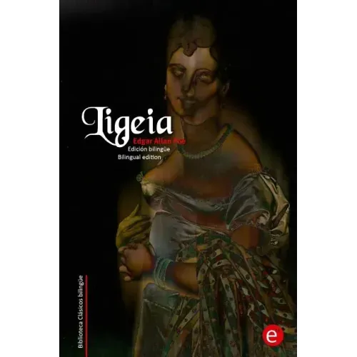 Ligeia: Edición bilingüe/Bilingual edition