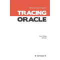 Tracing Oracle: The Method R Guide to Tracing Oracle