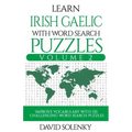 Learn Irish Gaelic with Word Search Puzzles Volume 2: Learn Irish Gaelic Language Vocabulary with 130 Challenging Bilingual Word Find Puzzles for All
