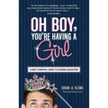 Oh Boy, You're Having a Girl: A Dad's Survival Guide to Raising Daughters
