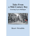 Tales From a Mid-Century Boy: Growing Up in Michigan