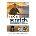 From Scratch: Adventures in Harvesting, Hunting, Fishing, and Foraging on a Fragile Planet