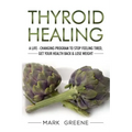 Thyroid Healing: A Life - Changing Program to Stop Feeling Tired, Get Your Healt