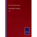 The Ballads of Scotland: Vol. I