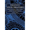 Four Treatises of Theophrastus Von Hohenheim Called Paracelsus