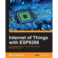 Internet of Things with ESP8266: Build amazing Internet of Things projects using the ESP8266 Wi-Fi chip