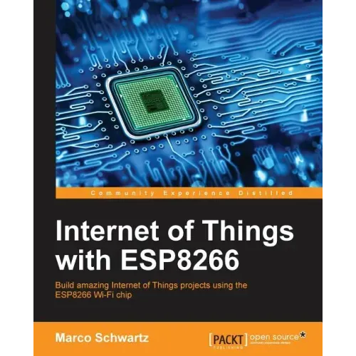 Internet of Things with ESP8266: Build amazing Internet of Things projects using the ESP8266 Wi-Fi chip