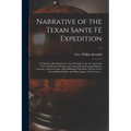 Narrative of the Texan Sante Fé Expedition: Comprising a Description of a Tour Through Texas, and Across the Great Southwestern Prairies, the Camanche