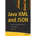 Java XML and Json: Document Processing for Java Se