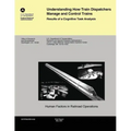 Understanding How Train Dispatchers Manage and Control Trains: Results of Cognitive Task Analysis