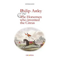 Philip Astley and the Horsemen Who Invented the Circus