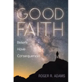 Good Faith: Beliefs Have Consequences