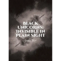 Black Unicorns: Invisible in Plain Sight