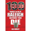 100 Things to Do in Raleigh Before You Die