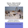 Real Treasure Hunting for Beginners: Finding Fossils, Rocks & Artifacts
