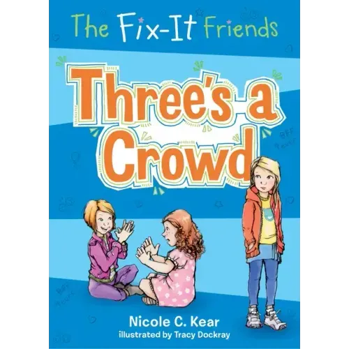The Fix-It Friends: Three's a Crowd