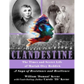 CLANDESTINE - The Times and Secret Life of Mariah Otey Reddick: A Saga of Resistance and Resilience