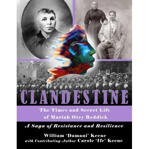 CLANDESTINE - The Times and Secret Life of Mariah Otey Reddick: A Saga of Resistance and Resilience