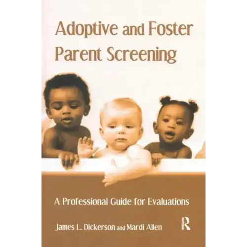 Adoptive and Foster Parent Screening: A Professional Guide for Evaluations