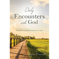 Daily Encounters with God: Remembering the Goodness of God