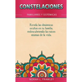 Constelaciones Familiares Y Sistémicas: Revela las dinámicas ocultas en tu familia, redescubriendo las raíces mismas de la vida.