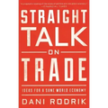 Straight Talk on Trade: Ideas for a Sane World Economy