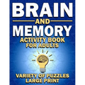 Brain and Memory Activity Book For Adults: Variety Of Puzzles (Word Searches, Sudoku, Mazes, Word Scrambles, Cryptograms)-Large Print
