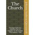 The Church: Theologia Didactico-Polemica Part IV, Chapter XV: De ecclesia