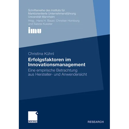 Erfolgsfaktoren Im Innovationsmanagement: Eine Empirische Betrachtung Aus Hersteller- Und Anwendersicht