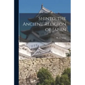 Shinto, the Ancient Religion of Japan