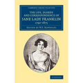 The Life, Diaries and Correspondence of Jane Lady Franklin 1792 1875