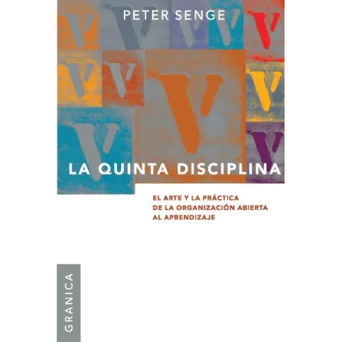 La Quinta Disciplina: El Arte y la Práctica de la Organización Abierta al Aprendizaje