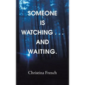 Someone Is Watching . . . and Waiting.