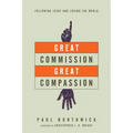 Great Commission, Great Compassion: Following Jesus and Loving the World