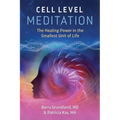 Cell Level Meditation: The Healing Power in the Smallest Unit of Life