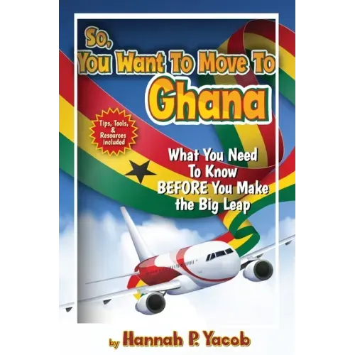 So, You Want to Move To Ghana