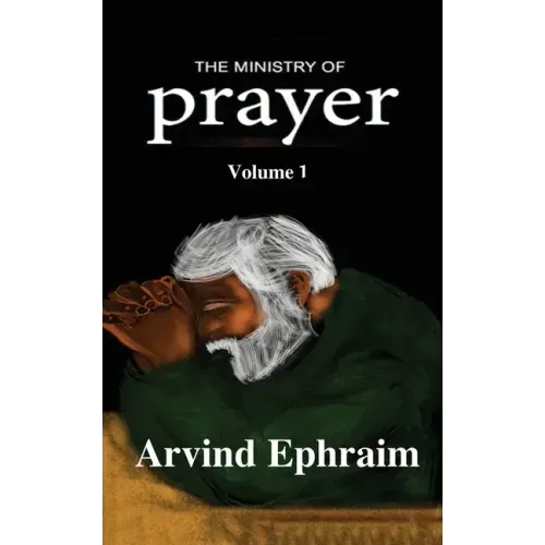 The Ministry of Prayer Volume 1: How to start a Prayer Ministry