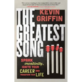 The Greatest Song: Spark Creativity, Ignite Your Career, and Transform Your Life