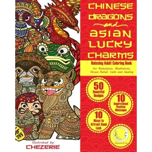 RELAXING Adult Coloring Book: Chinese Dragons and Asian Lucky Charms