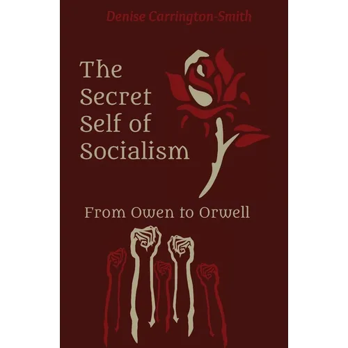 The Secret Self of Socialism: From Owen to Orwell