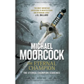 The Eternal Champion: An Eternal Champion Novel