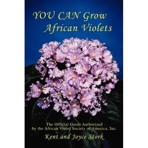 You Can Grow African Violets: The Official Guide Authorized by the African Violet Society of America, Inc.