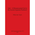 Seth - A Misrepresented God in the Ancient Egyptian Pantheon?