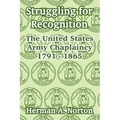 Struggling for Recognition: The United States Army Chaplaincy 1791 - 1865