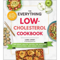 The Everything Low-Cholesterol Cookbook: 200 Heart-Healthy Recipes for Reducing Cholesterol and Losing Weight