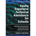 Equity Expansive Technical Assistance for Schools: Education Partnerships to Reverse Racial Disproportionality