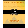 Scrum Fundamentals for ScrumAlliance (R) ScrumMaster (R) Certification: Pass the CSM Assessment in One Week
