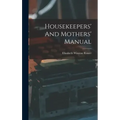Housekeepers' And Mothers' Manual