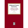 Johnson County, Kentucky: A History of the County and Genealogy of its People up to the year 1927